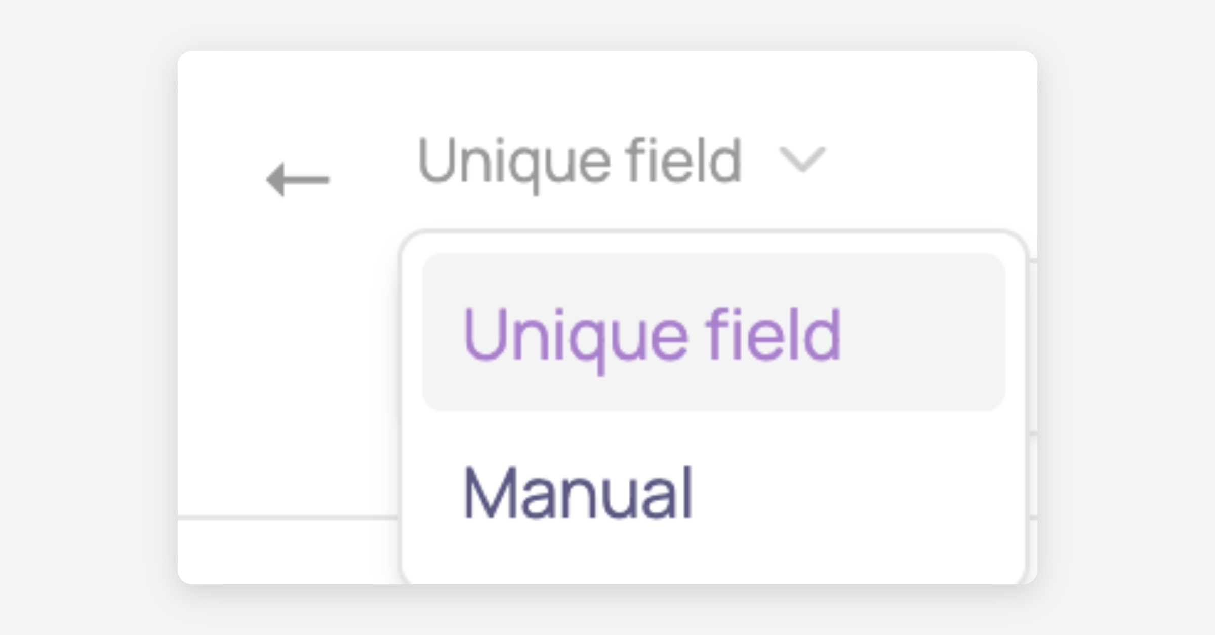 Dropdown menu open under a back arrow, listing Unique field (selected) and Manual
