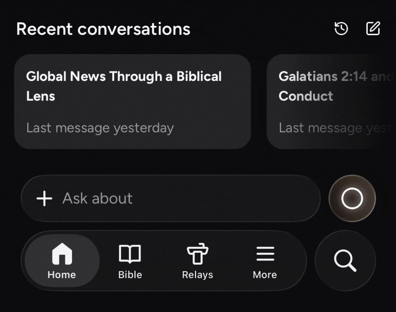 Mobile home screen with recent conversations, an Ask about field, and a bottom bar with Home, Bible, Relays, More