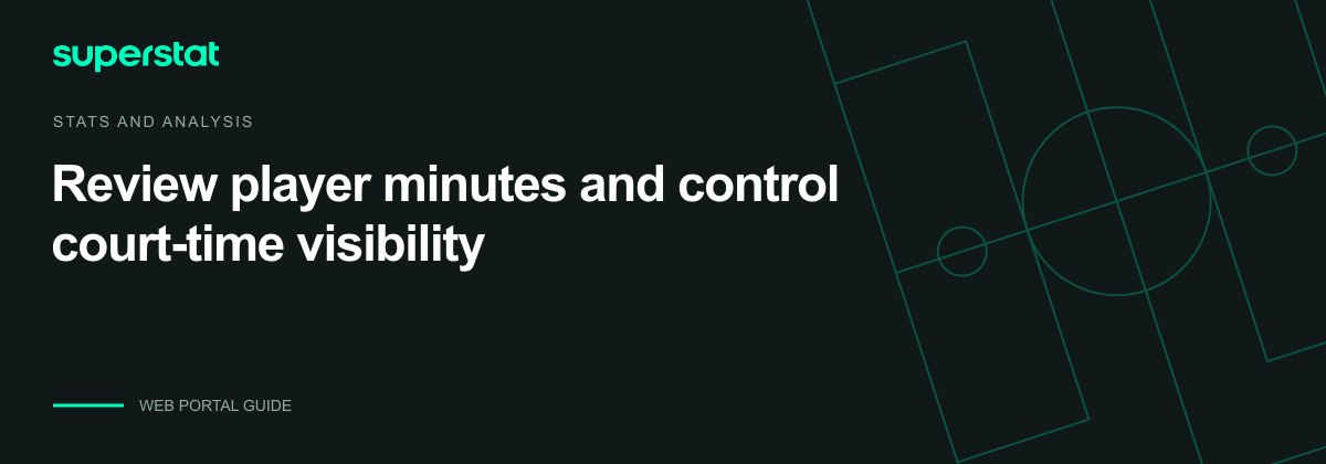 Review player minutes and control court-time visibility — Superstat guide