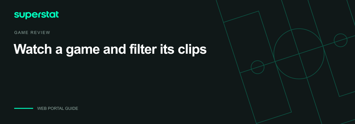 Watch a game and filter its clips — Superstat guide