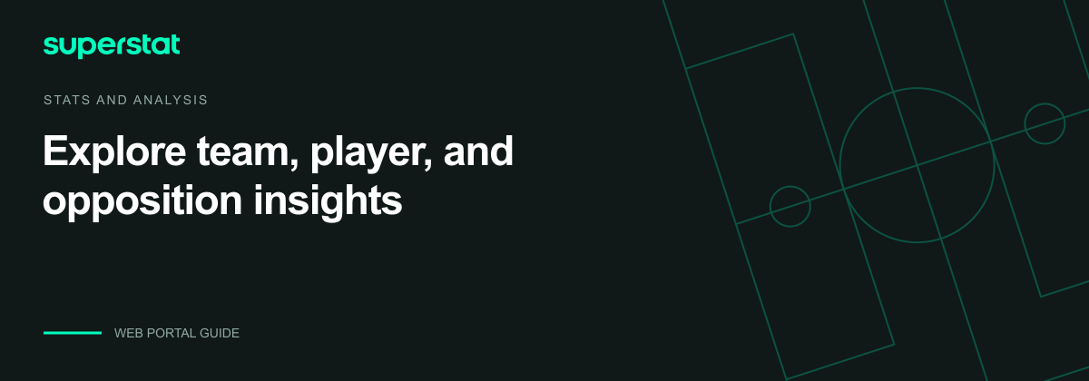Explore team, player, and opposition insights — Superstat guide