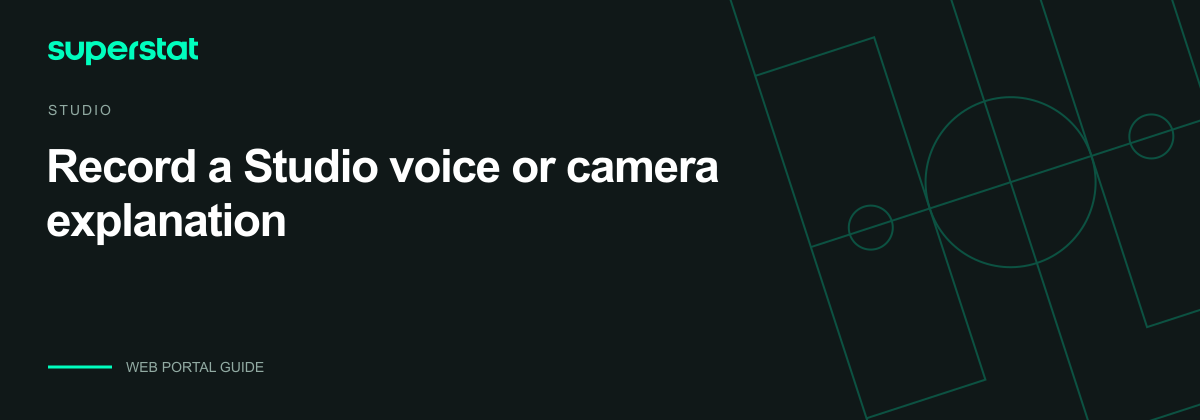 Record a Studio voice or camera explanation — Superstat guide