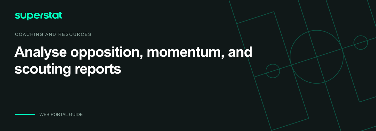 Analyse opposition, momentum, and scouting reports — Superstat guide